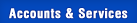 Accounts & Services